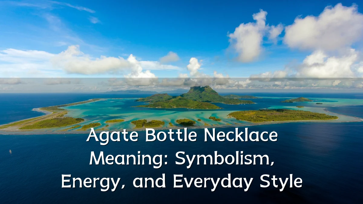 Agate Bottle Necklace Meaning: Symbolism, Energy, and Everyday Style