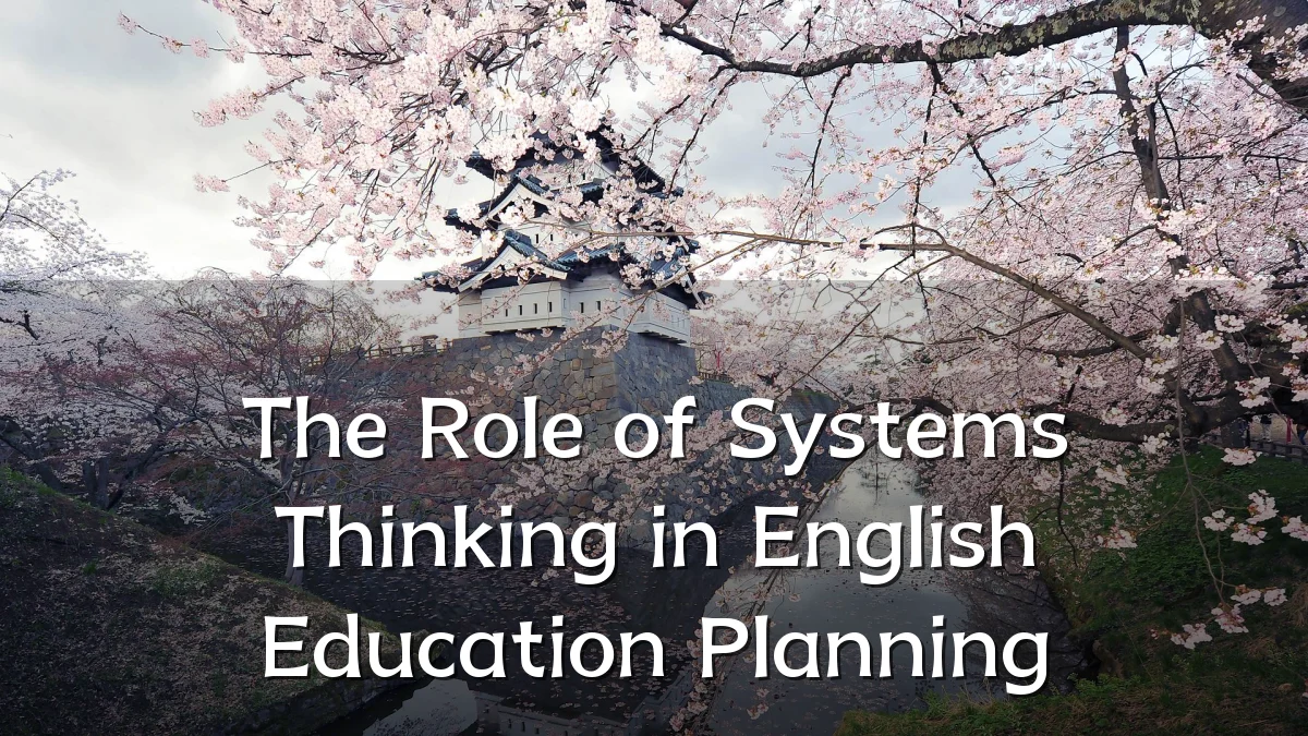 The Role of Systems Thinking in English Education Planning