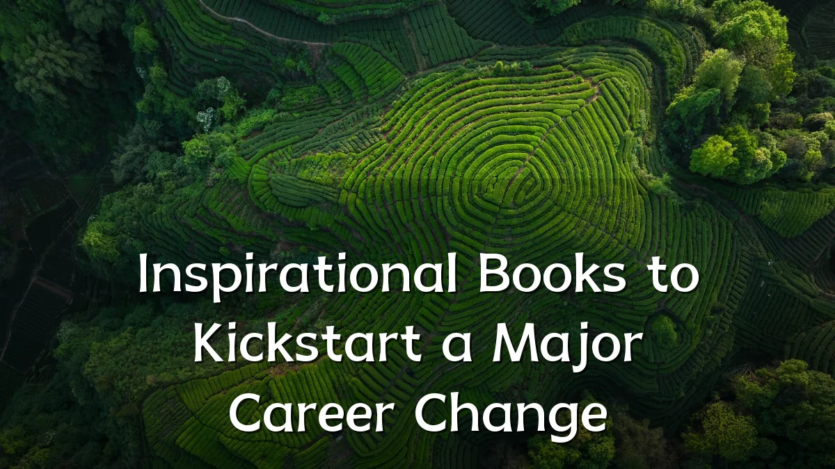 Inspirational Books to Kickstart a Major Career Change