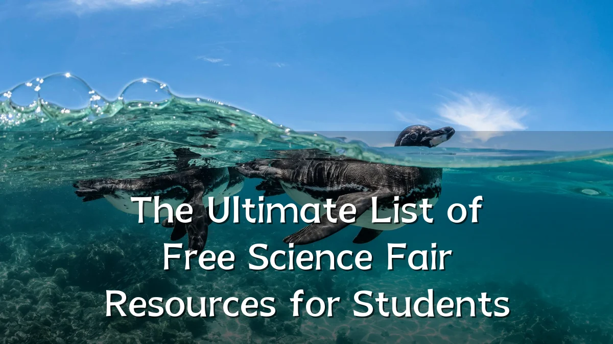 The Ultimate List of Free Science Fair Resources for Students
