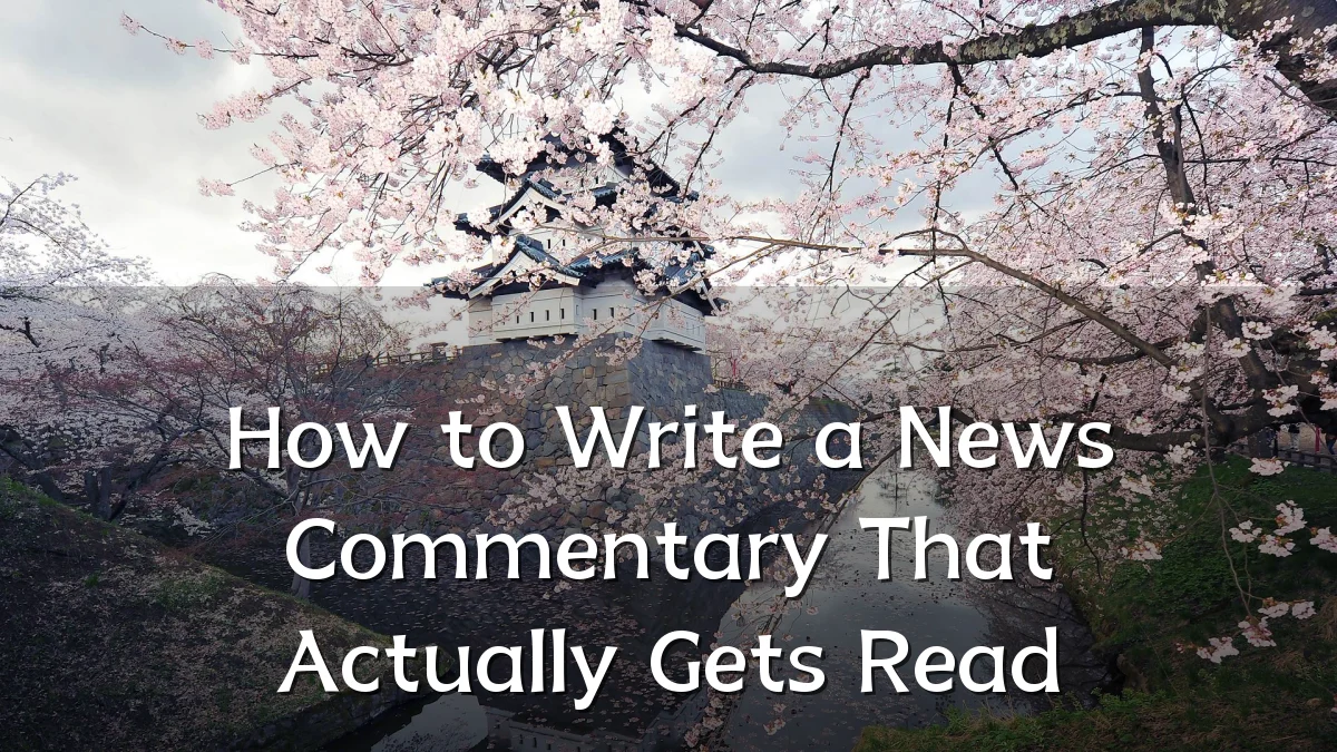 How to Write a News Commentary That Actually Gets Read
