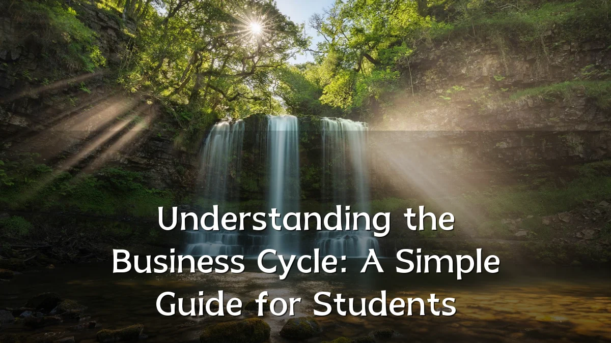 Understanding the Business Cycle: A Simple Guide for Students