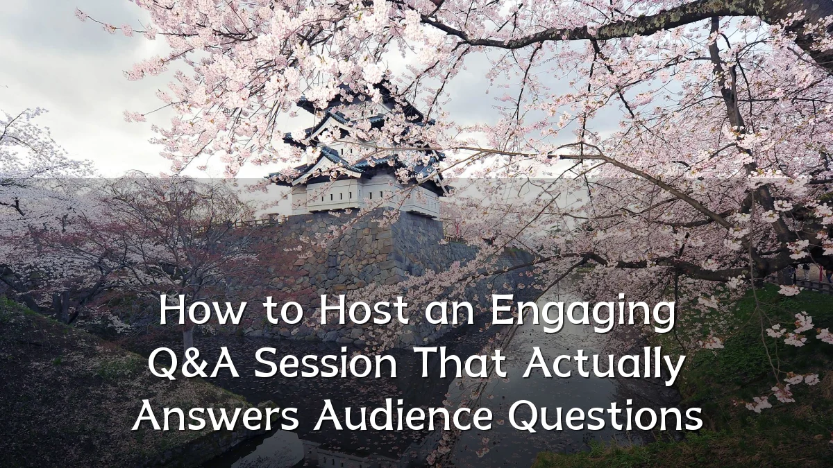 How to Host an Engaging Q&A Session That Actually Answers Audience Questions