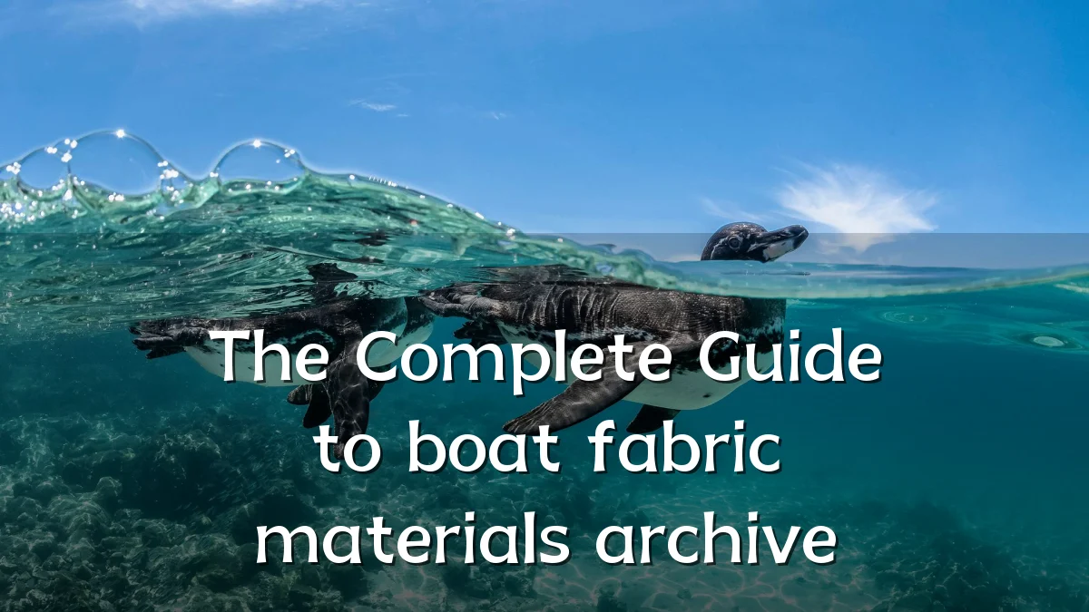The Complete Guide to boat fabric materials archive