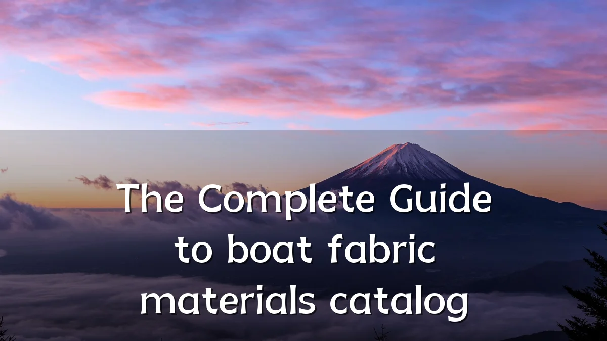 The Complete Guide to boat fabric materials catalog