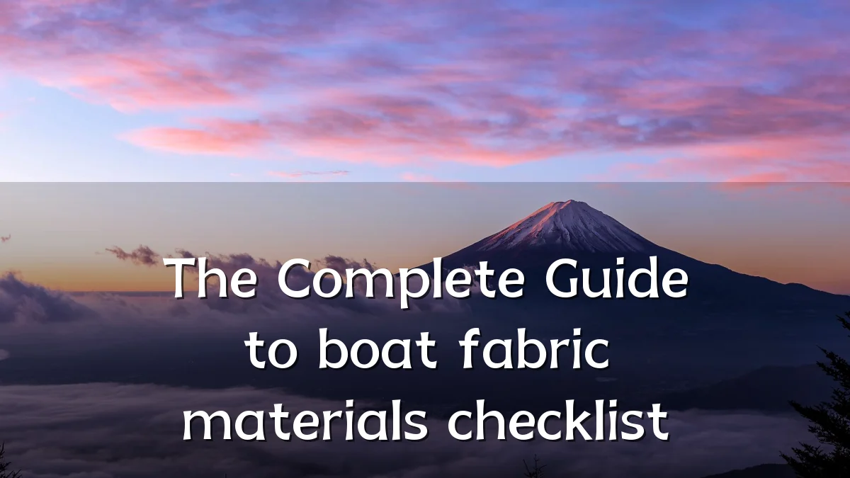 The Complete Guide to boat fabric materials checklist