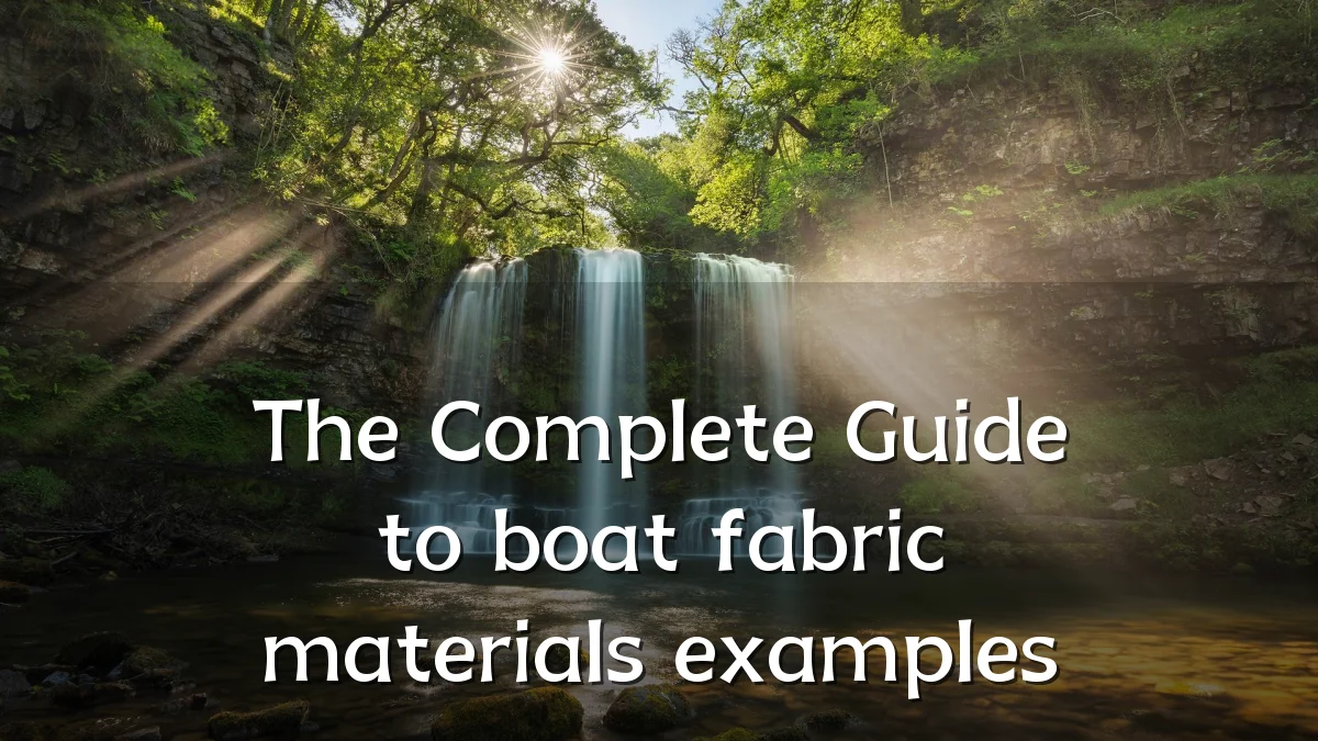 The Complete Guide to boat fabric materials examples