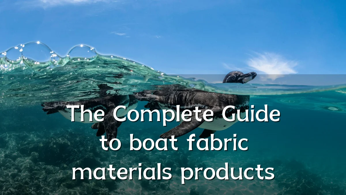 The Complete Guide to boat fabric materials products
