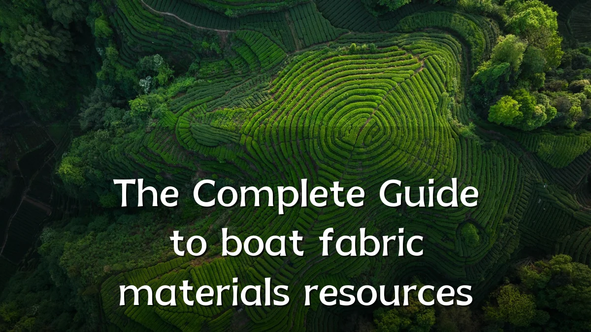 The Complete Guide to boat fabric materials resources