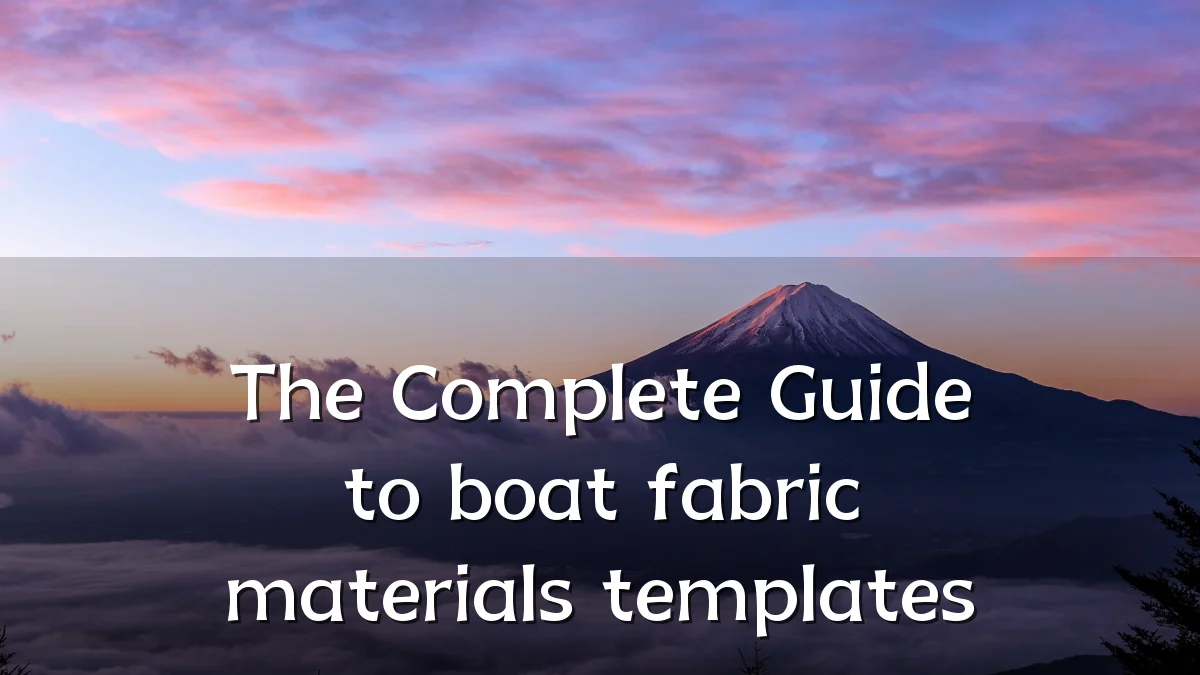 The Complete Guide to boat fabric materials templates