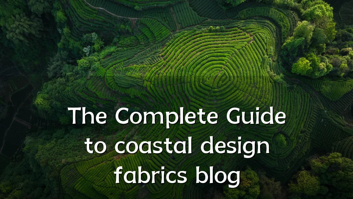 The Complete Guide to coastal design fabrics blog
