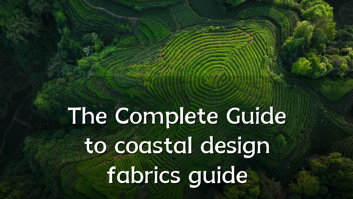 The Complete Guide to coastal design fabrics guide