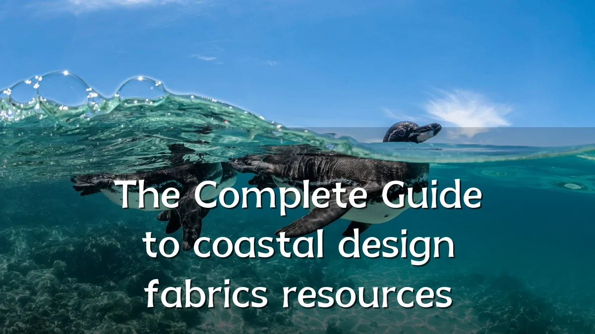 The Complete Guide to coastal design fabrics resources