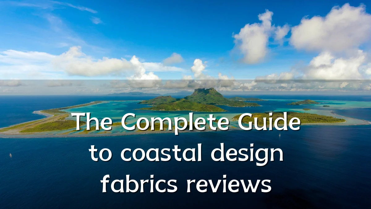 The Complete Guide to coastal design fabrics reviews