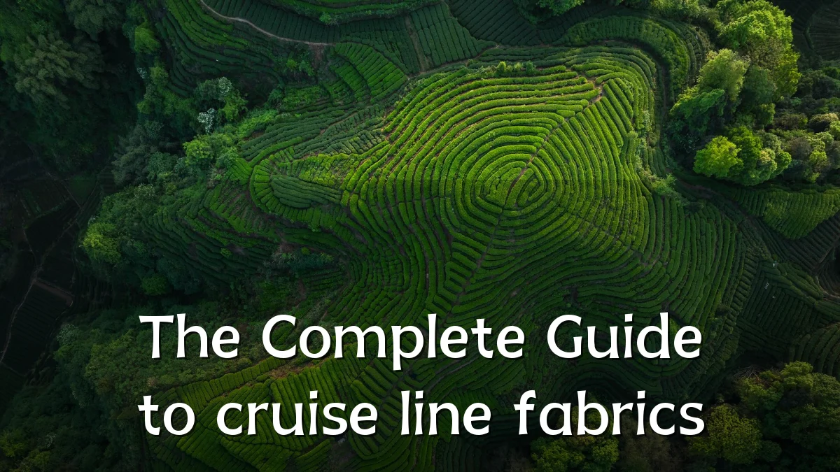 The Complete Guide to cruise line fabrics
