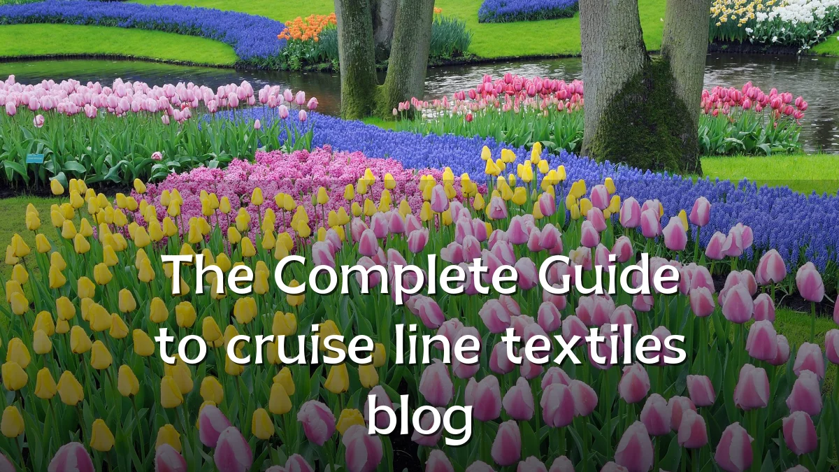 The Complete Guide to cruise line textiles blog