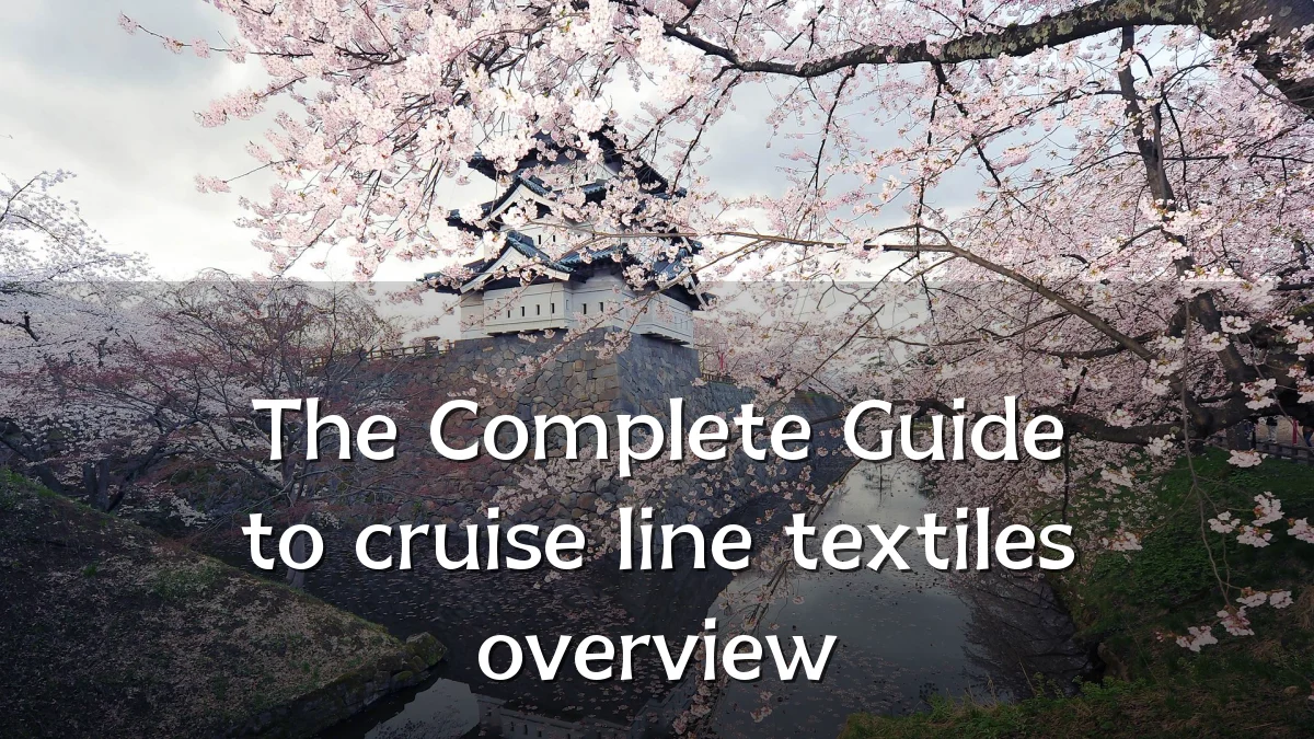 The Complete Guide to cruise line textiles overview