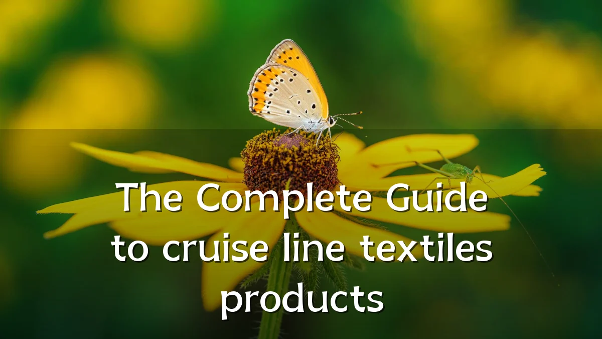 The Complete Guide to cruise line textiles products