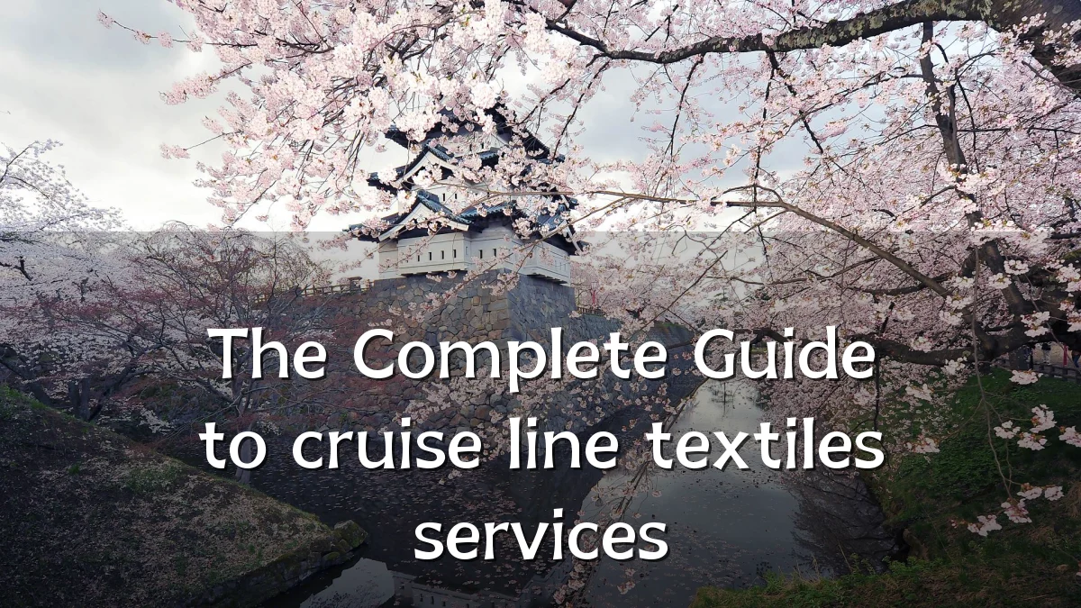 The Complete Guide to cruise line textiles services