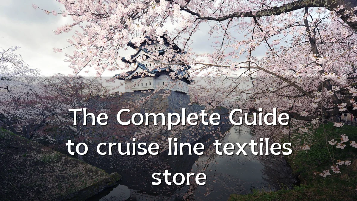 The Complete Guide to cruise line textiles store