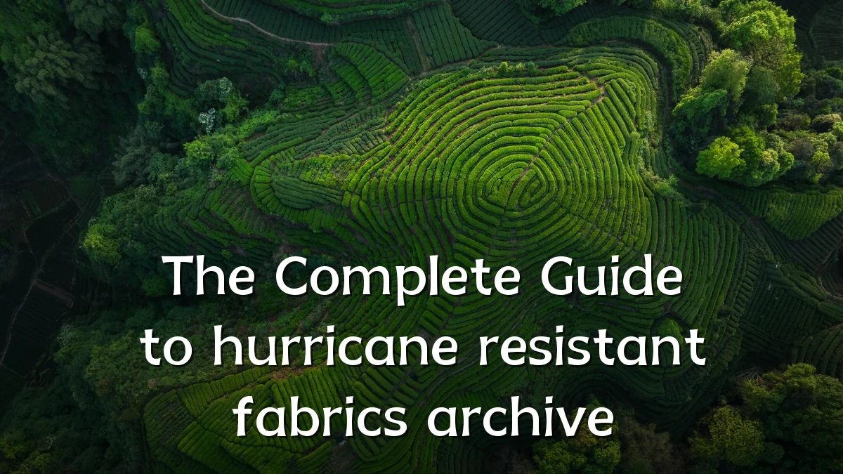 The Complete Guide to hurricane resistant fabrics archive