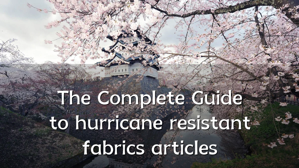 The Complete Guide to hurricane resistant fabrics articles