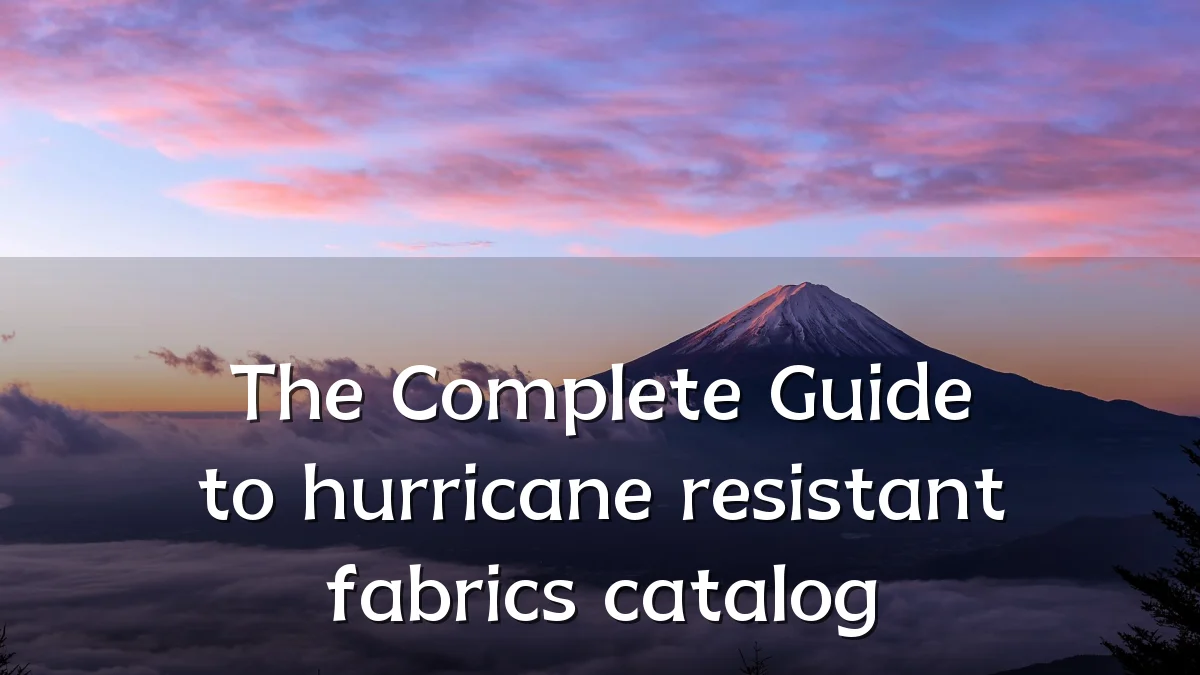 The Complete Guide to hurricane resistant fabrics catalog