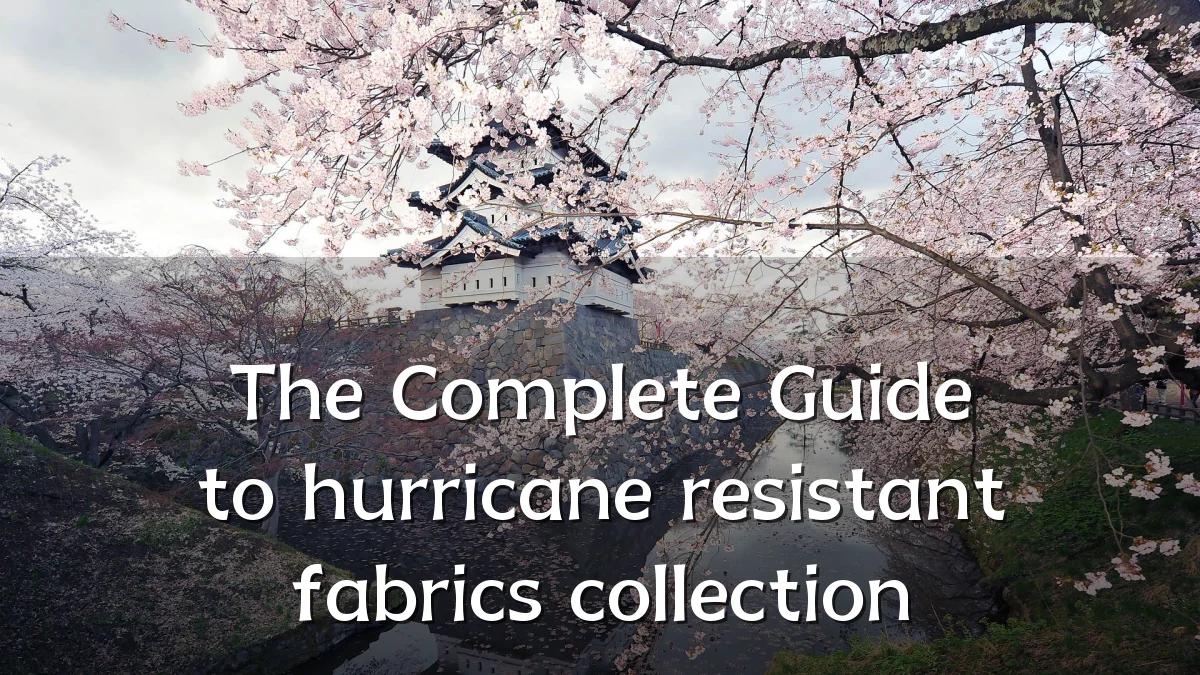 The Complete Guide to hurricane resistant fabrics collection