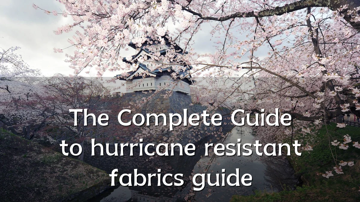 The Complete Guide to hurricane resistant fabrics guide