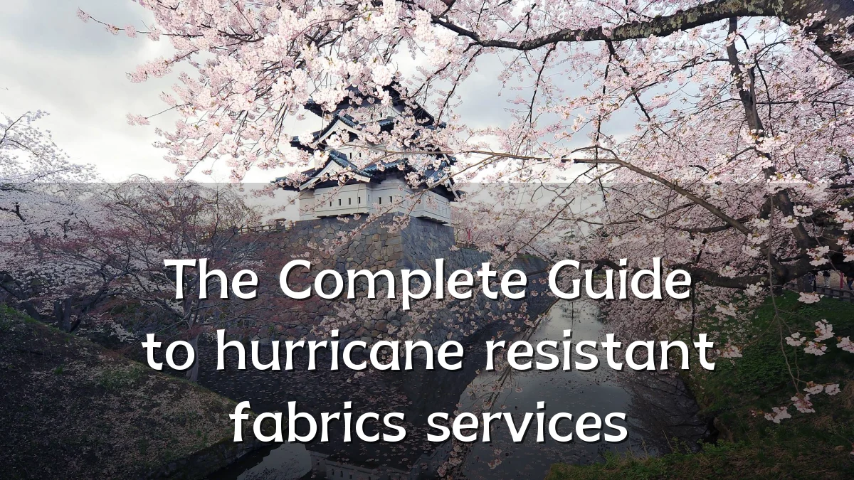 The Complete Guide to hurricane resistant fabrics services