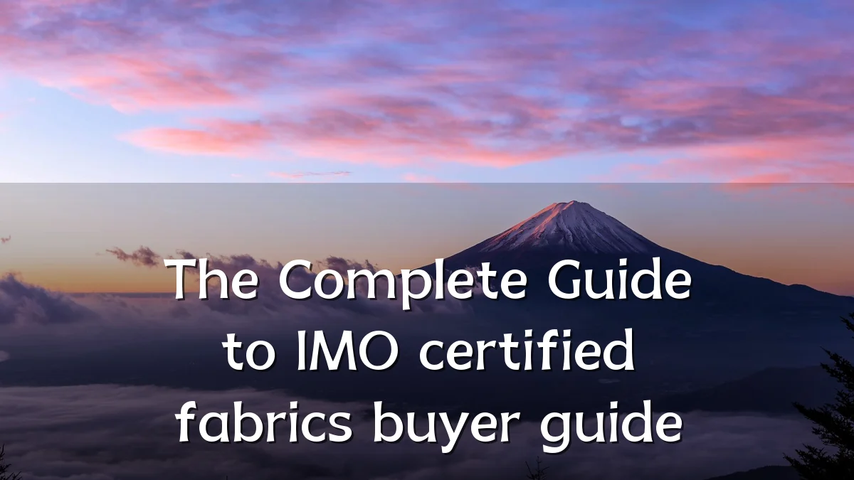 The Complete Guide to IMO certified fabrics buyer guide