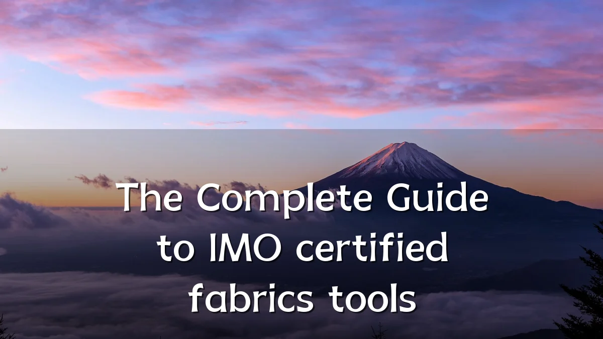 The Complete Guide to IMO certified fabrics tools