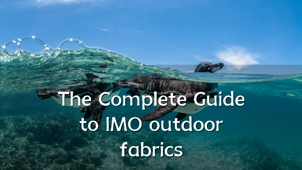 The Complete Guide to IMO outdoor fabrics