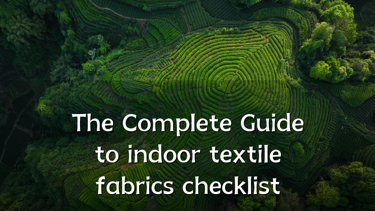 The Complete Guide to indoor textile fabrics checklist