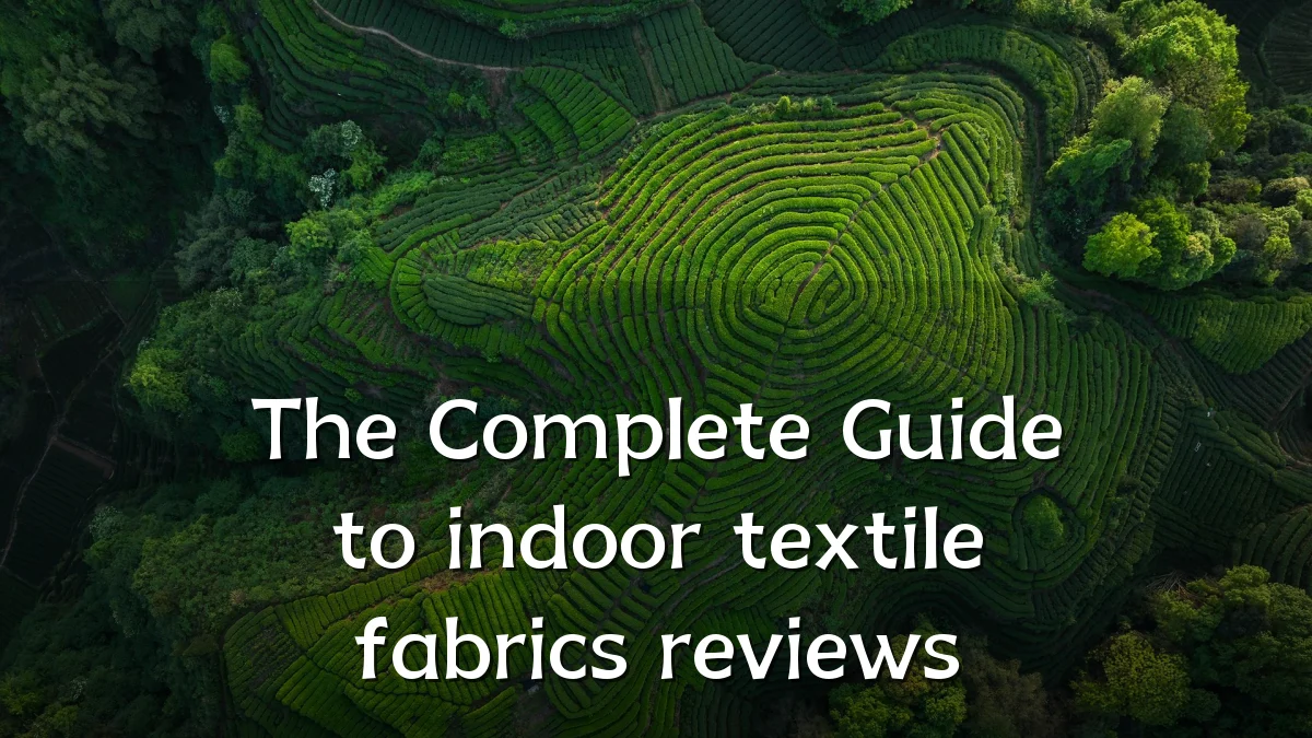 The Complete Guide to indoor textile fabrics reviews