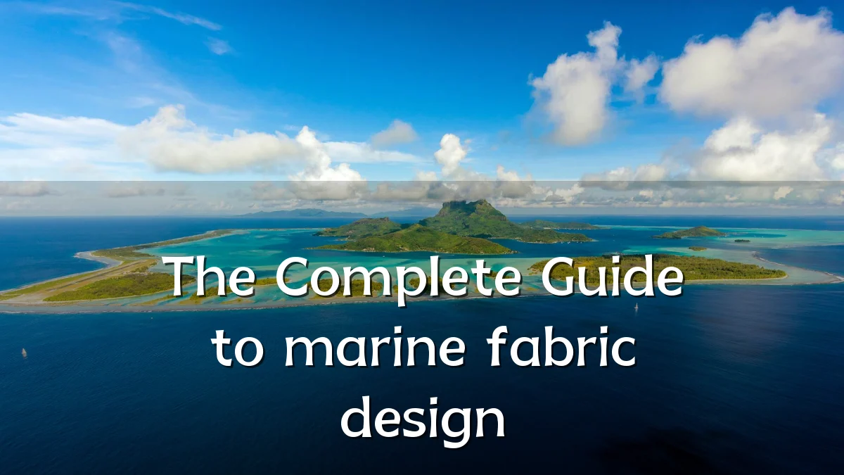 The Complete Guide to marine fabric design