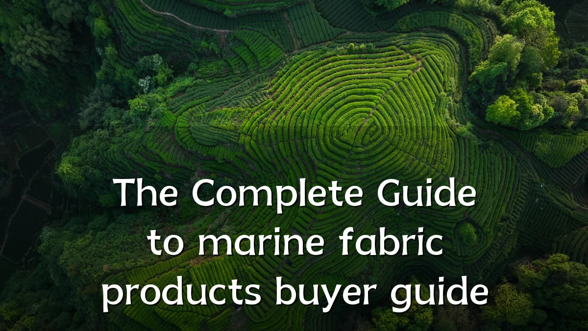 The Complete Guide to marine fabric products buyer guide