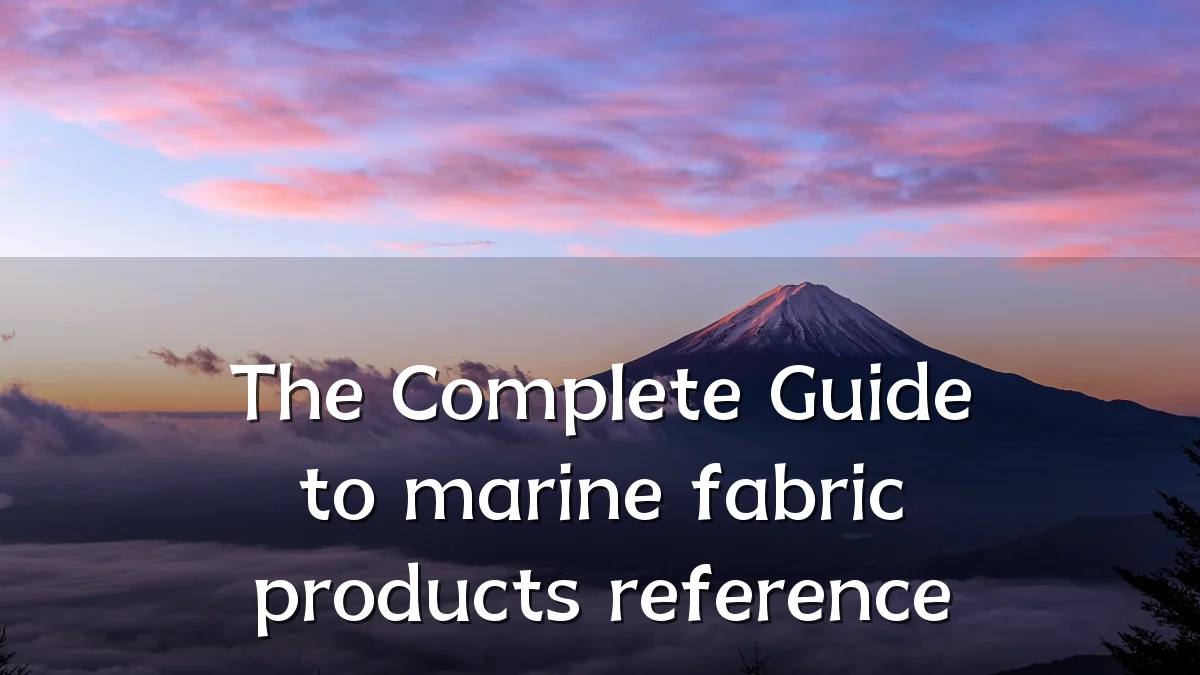 The Complete Guide to marine fabric products reference