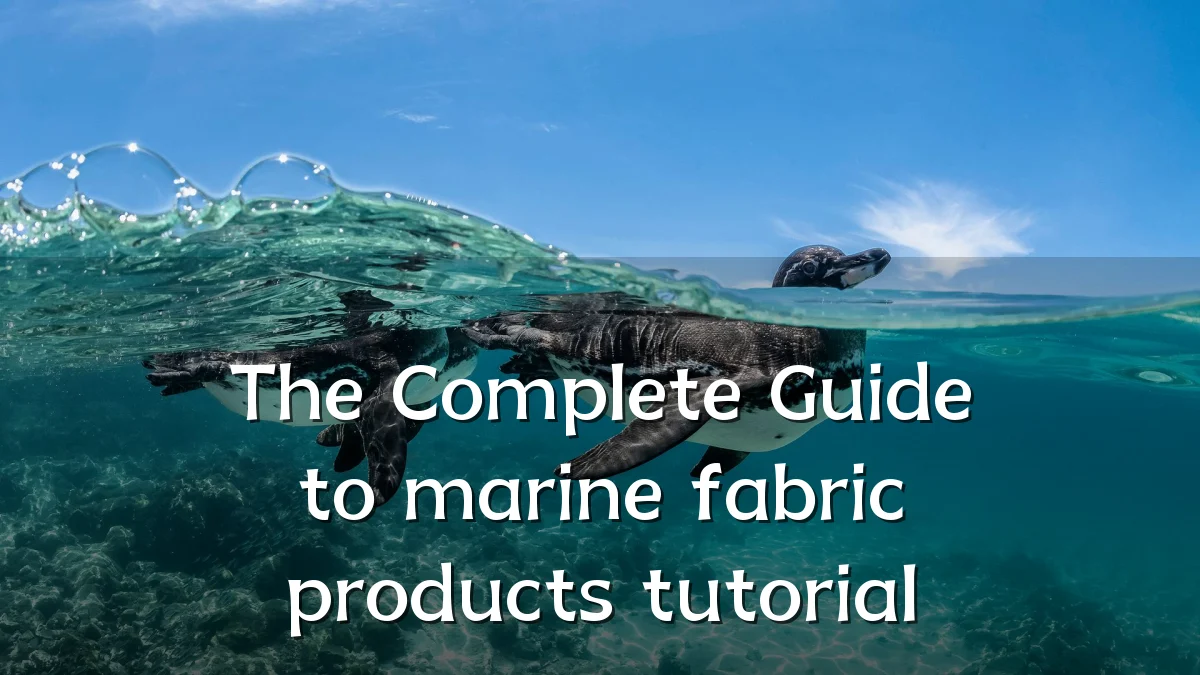 The Complete Guide to marine fabric products tutorial