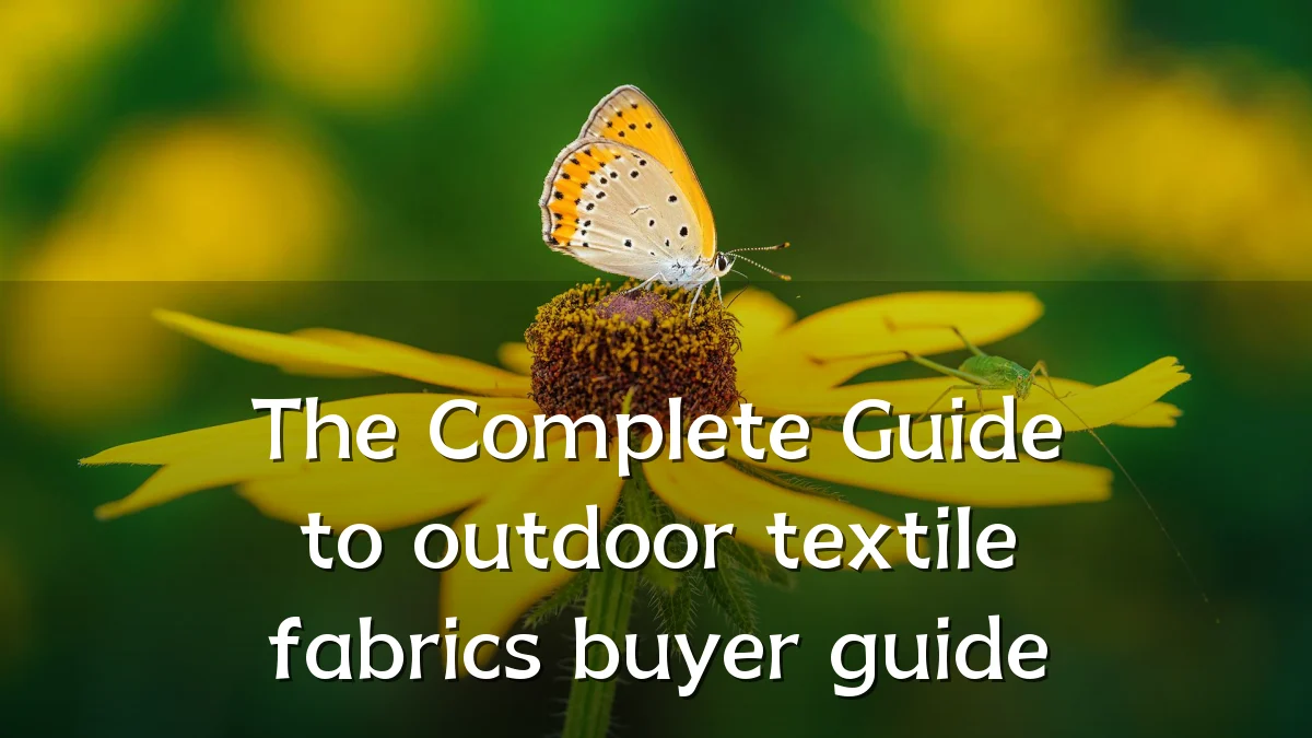 The Complete Guide to outdoor textile fabrics buyer guide