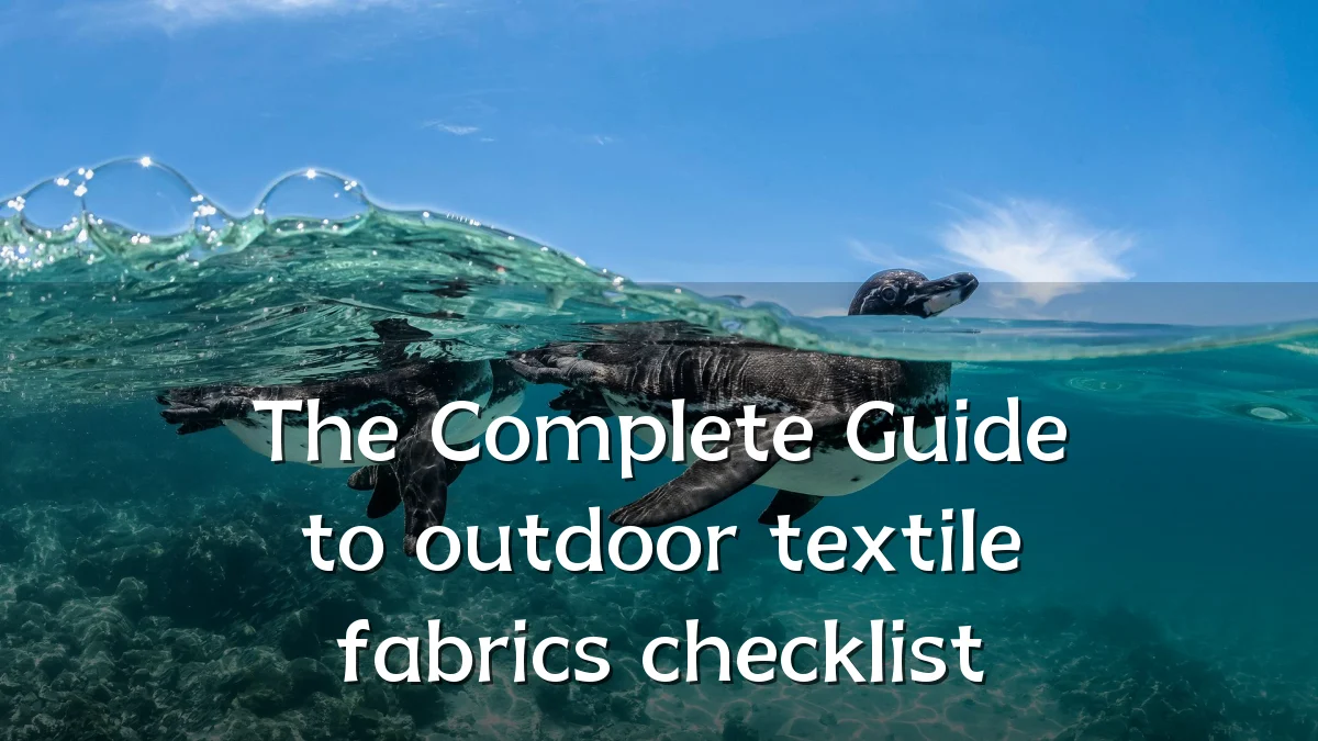 The Complete Guide to outdoor textile fabrics checklist