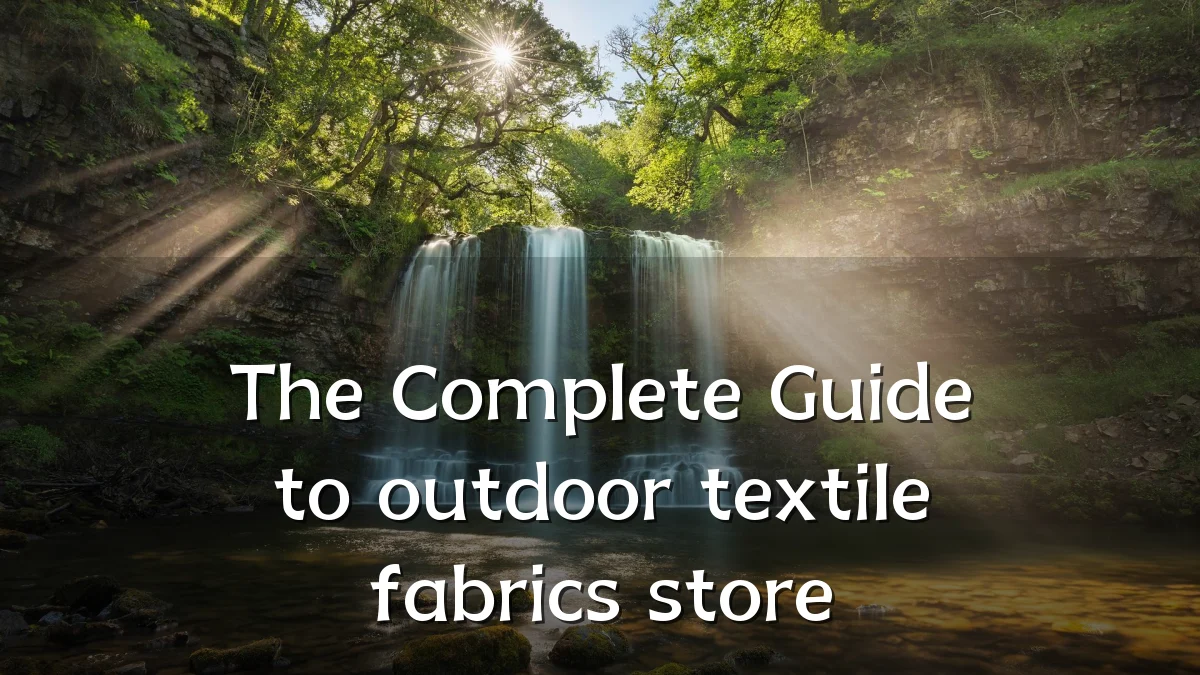 The Complete Guide to outdoor textile fabrics store