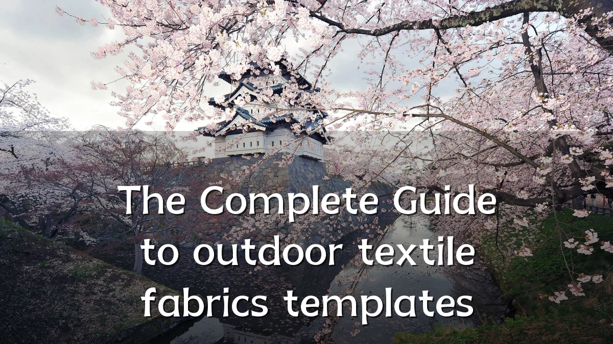 The Complete Guide to outdoor textile fabrics templates