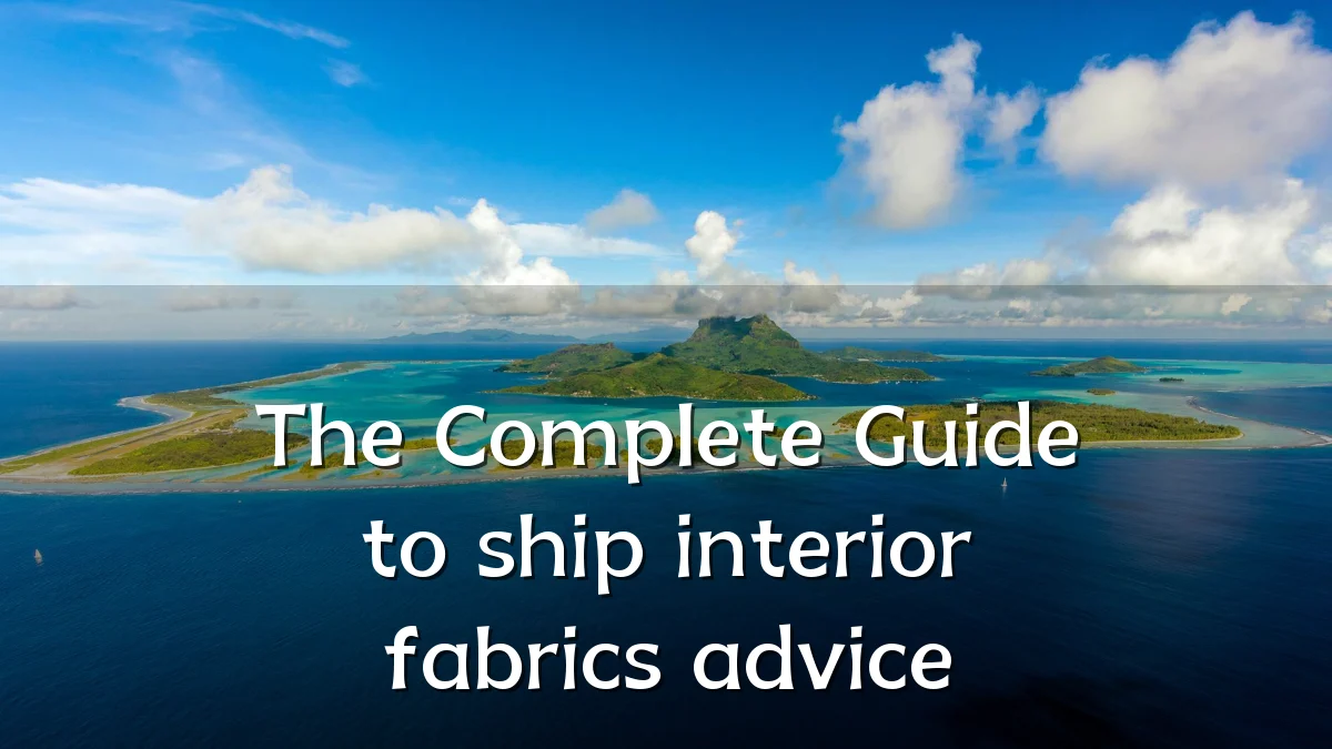 The Complete Guide to ship interior fabrics advice