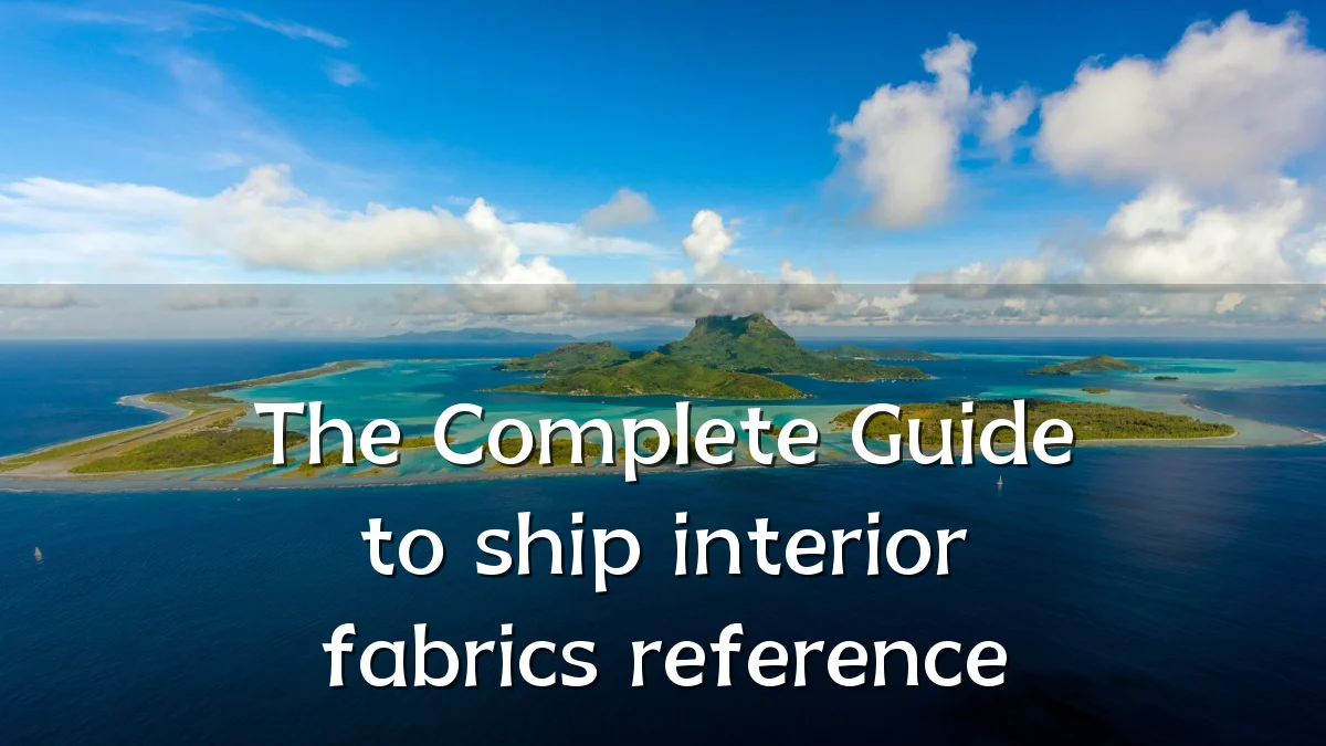 The Complete Guide to ship interior fabrics reference