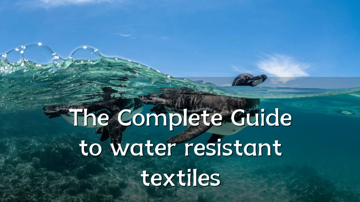 The Complete Guide to water resistant textiles