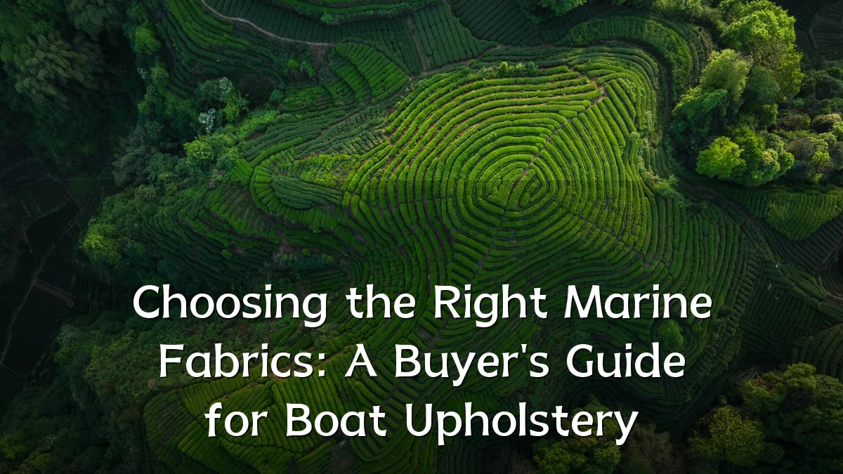 Choosing the Right Marine Fabrics: A Buyer's Guide for Boat Upholstery