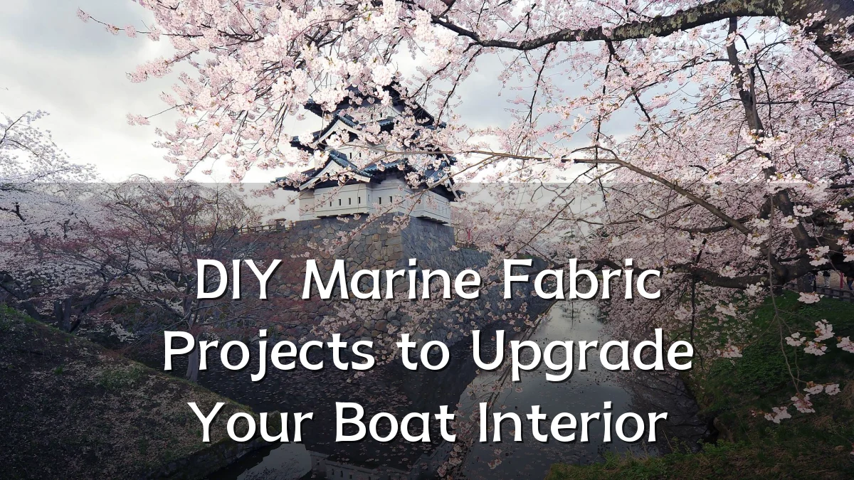 DIY Marine Fabric Projects to Upgrade Your Boat Interior