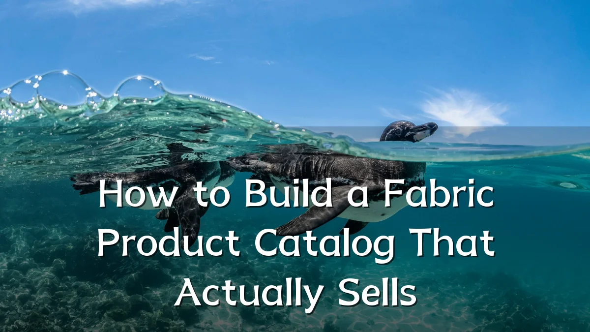 How to Build a Fabric Product Catalog That Actually Sells