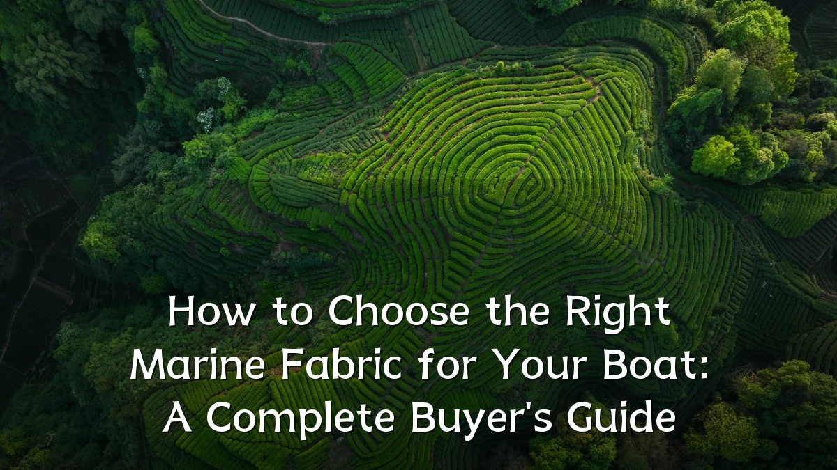 How to Choose the Right Marine Fabric for Your Boat: A Complete Buyer's Guide